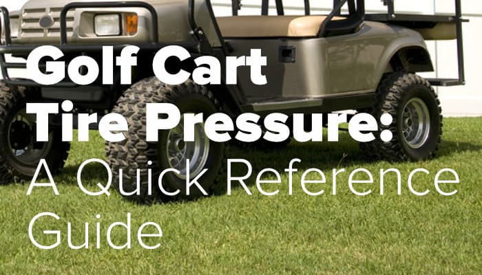 Golf Cart Tire Pressure: 2023 Quick Reference Guide