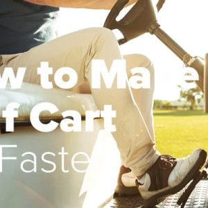 how to make my golf cart go faster
