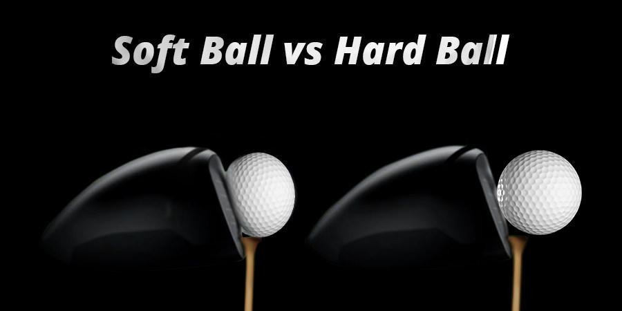 Soft Golf Ball Vs. Hard Golf Ball